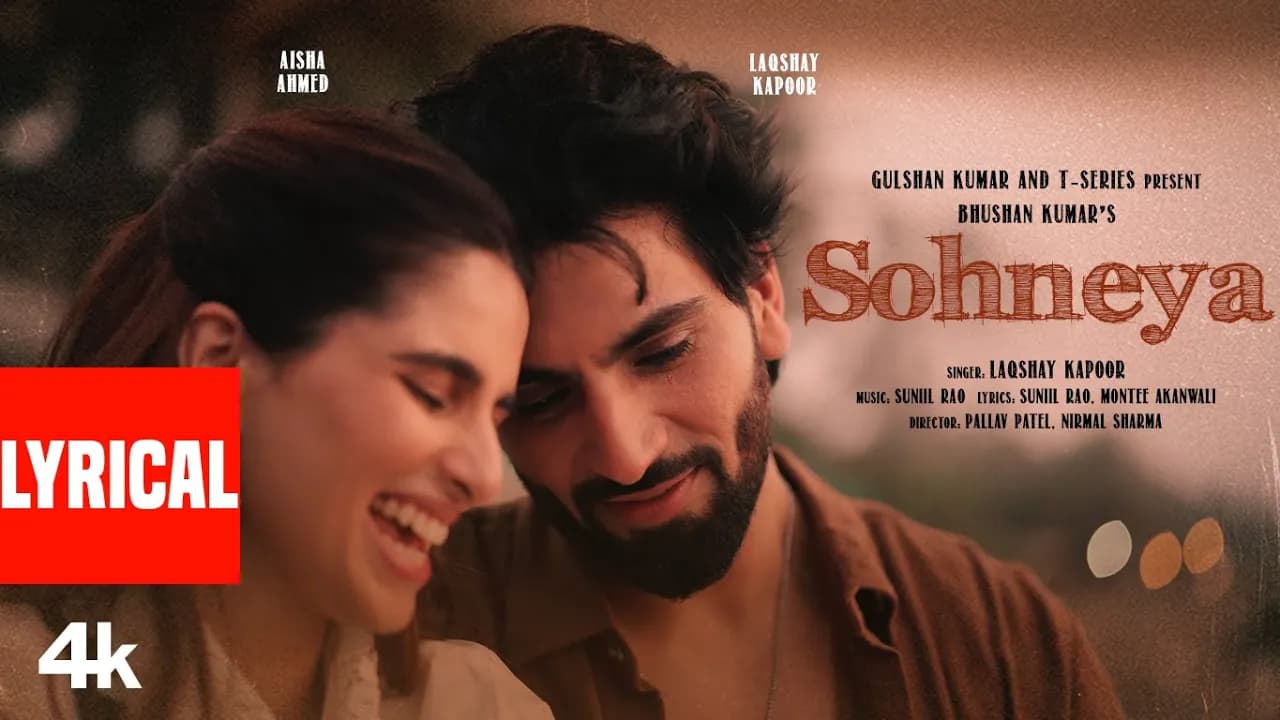 Sohneya (Lyrical Video): Laqshay Kapoor | Aisha Ahmed | Suniil Rao | Bhushan Kumar