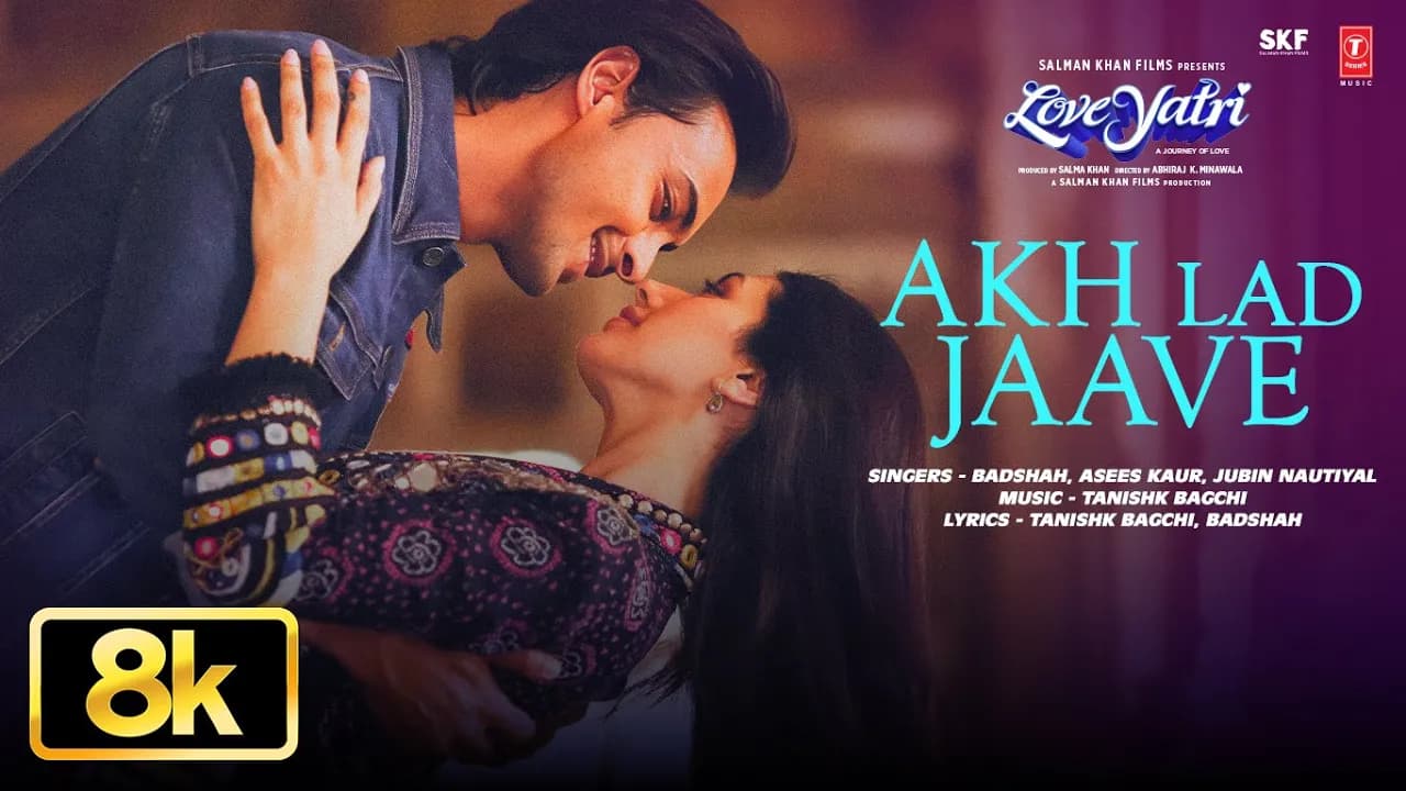 Akh Lad Jaave 8K Video Song | Loveyatri | Aayush S, Warina | Badshah, Tanishk Bagchi,Jubin N,Asees K