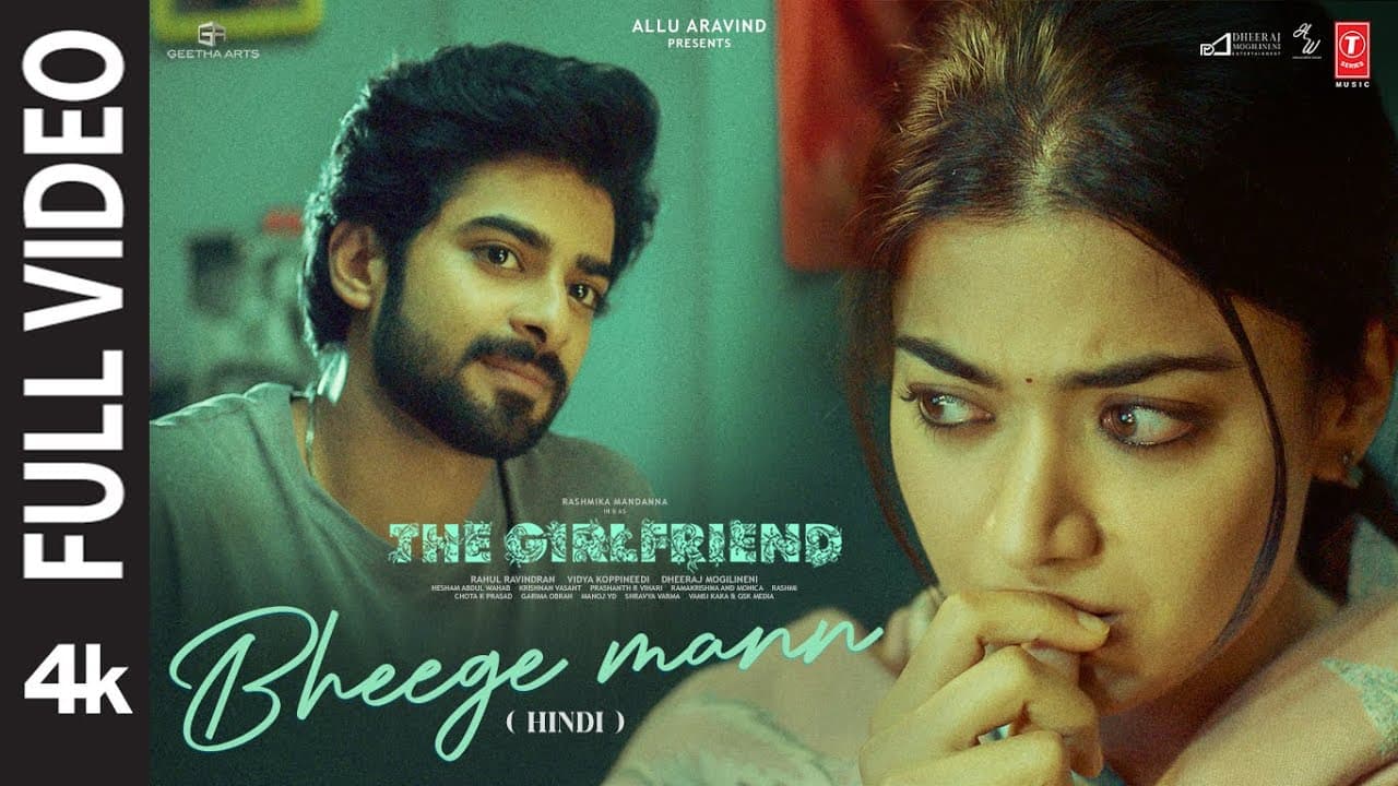 The Girlfriend: Bheege Mann (Full Video) | Rashmika Mandanna | Dheekshith Shetty | Hesham | Garima