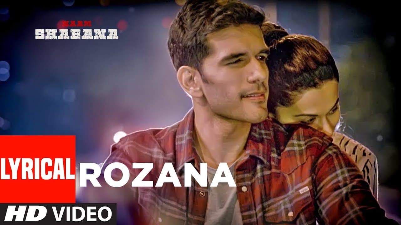 Rozana Lyrical Video | Naam Shabana | Akshay Kumar, Taapsee Pannu, Taher Shabbir I Shreya, Rochak