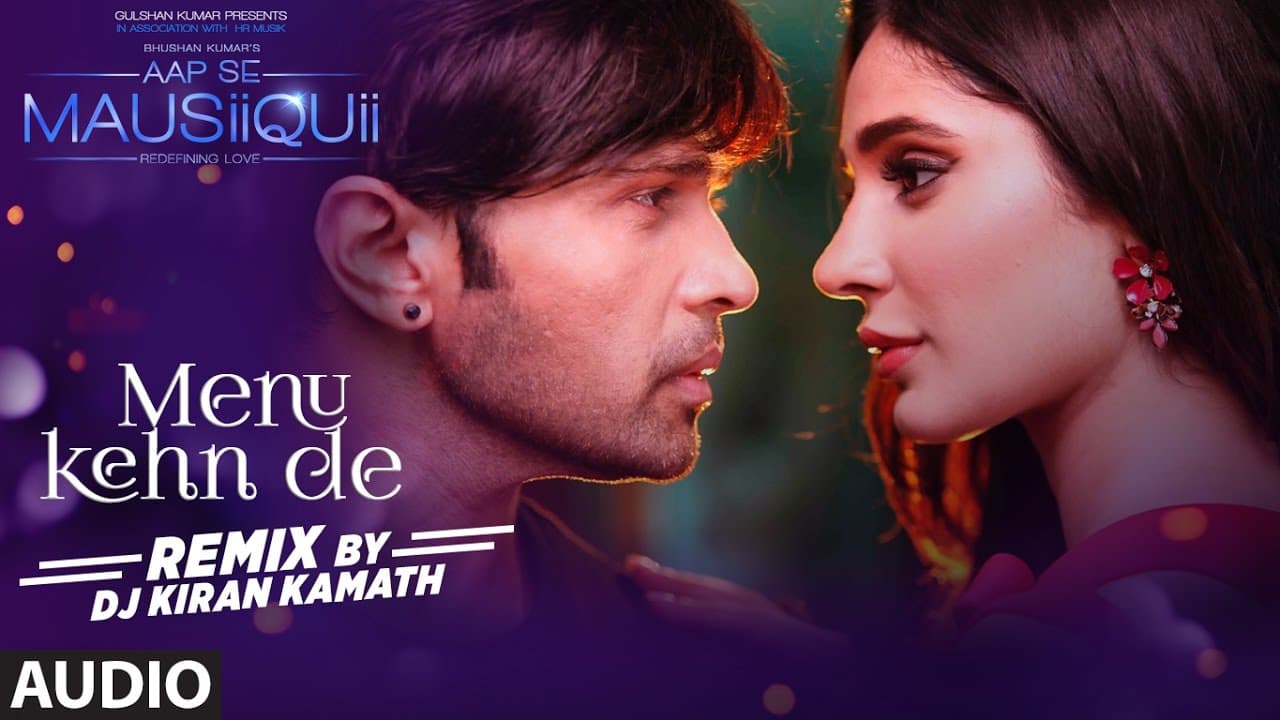 Menu Kehn De (Remix) Full Audio | AAP SE MAUSIIQUII | Himesh Reshammiya | Kiran Kamath | T-Series