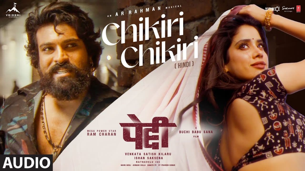 Chikiri Chikiri (Full Audio) (Hindi) | Peddi | Ram Charan | Janhvi | Buchi Babu | AR Rahman | Mohit