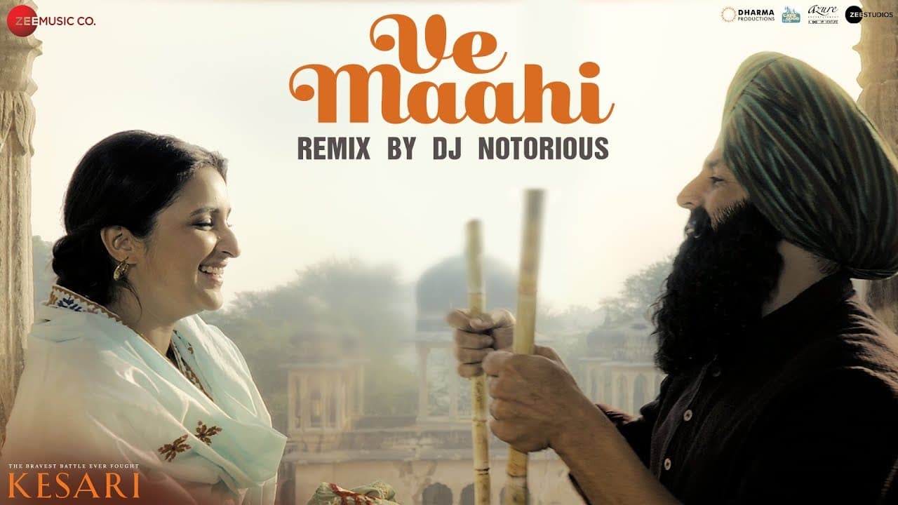 Ve Maahi Remix by DJ Notorious | Kesari | Akshay Kumar & Parineeti Chopra