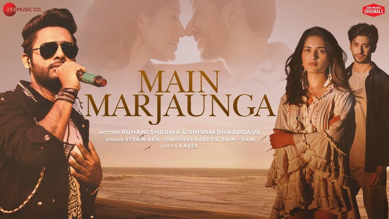 Main Marjaunga - Shivam Bhaargava, Ruhani Sharma| Stebin Ben| Raees & Zain-Sam | Zee Music Originals