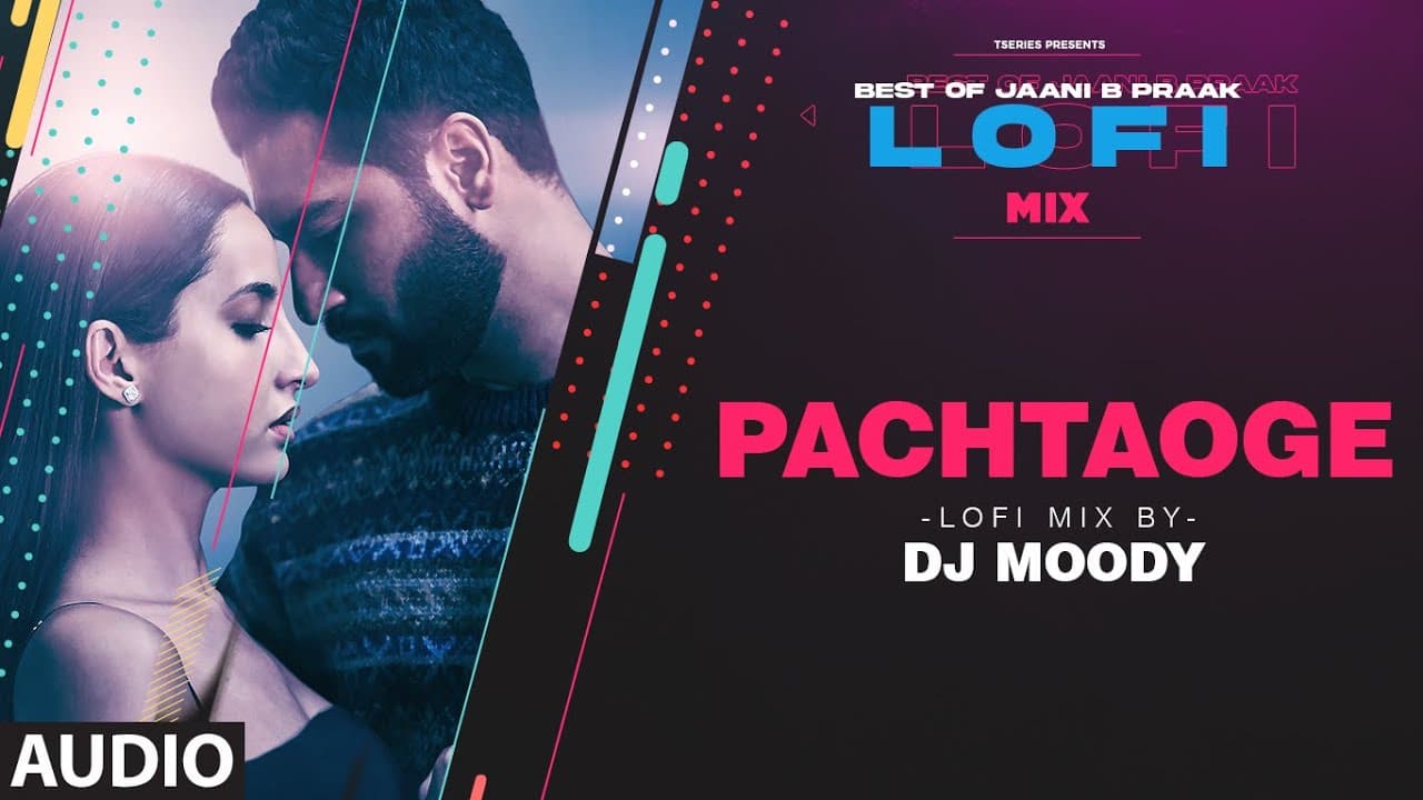 Pachtaoge LoFi Mix (Audio) Remix By DJ Moody | B Praak | Jaani | Arijit Singh | Lo-Fi Mix Hit Songs