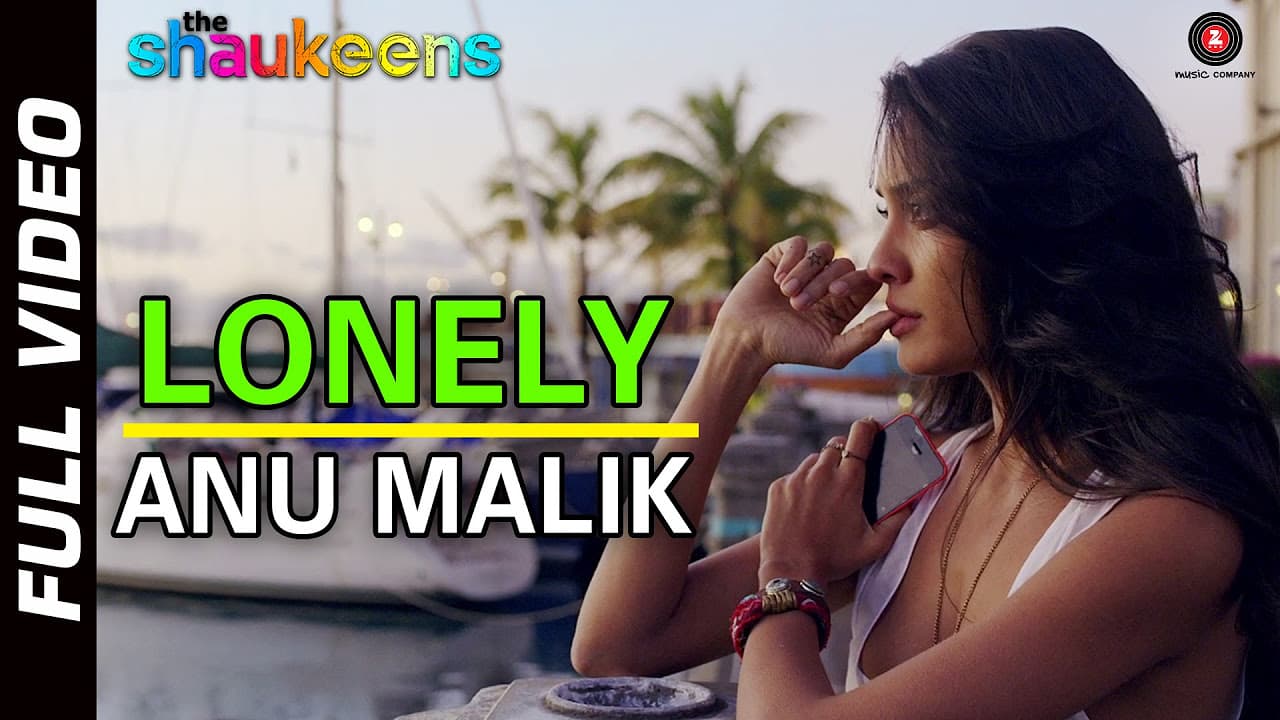 LONELY - FULL VIDEO HD | The Shaukeens | Anu Malik | Lisa Haydon