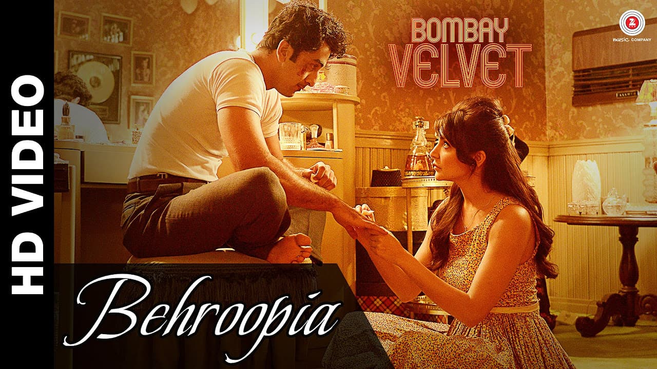 Behroopia | Bombay Velvet | Mohit Chauhan | Anushka Sharma & Ranbir Kapoor