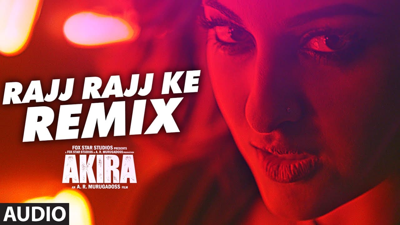 RAJJ RAJJ KE REMIX  Full Song Audio | Akira | Sonakshi Sinha | Konkana Sen Sharma | Anurag Kashyap