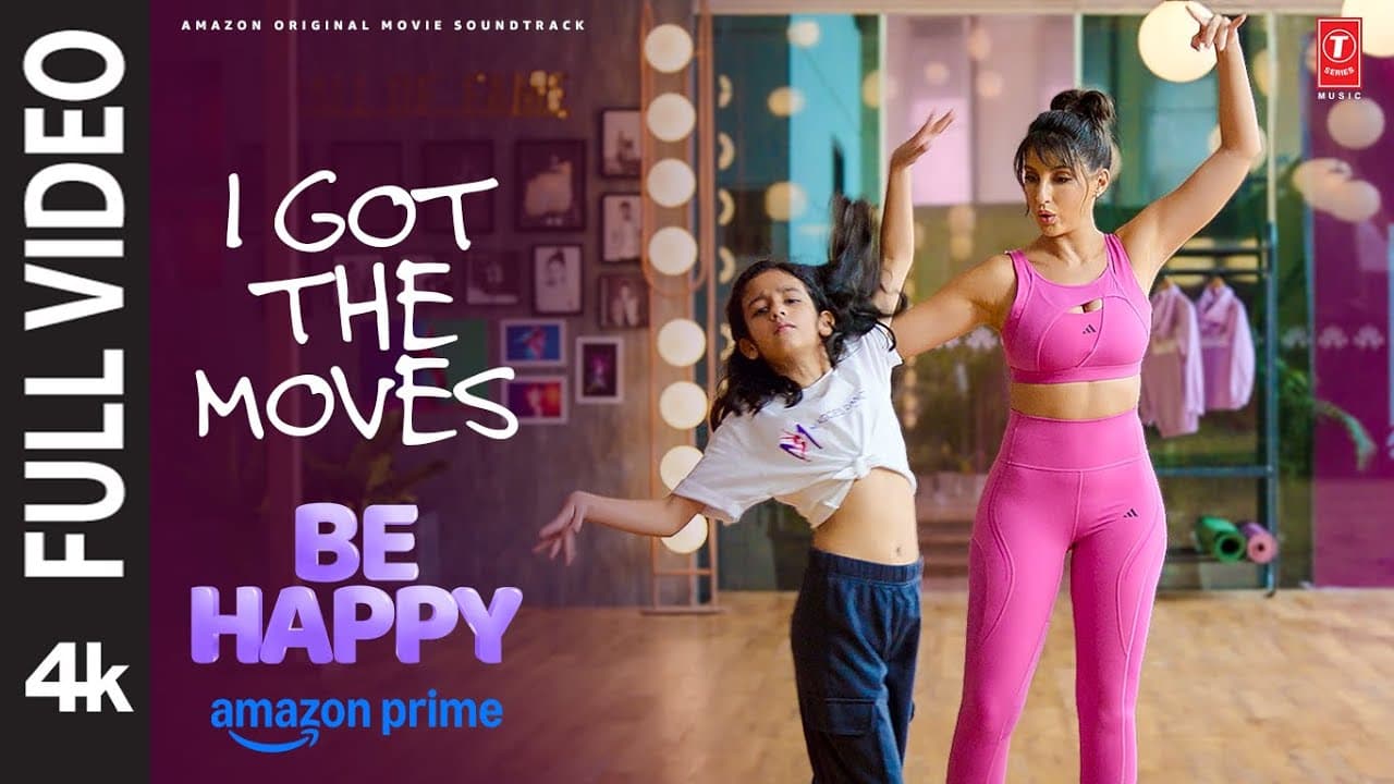 Be Happy: I Got the Moves (Full Video) | Nora Fatehi | Abhishek A Bachchan | Inayat | Harsh Upadhyay