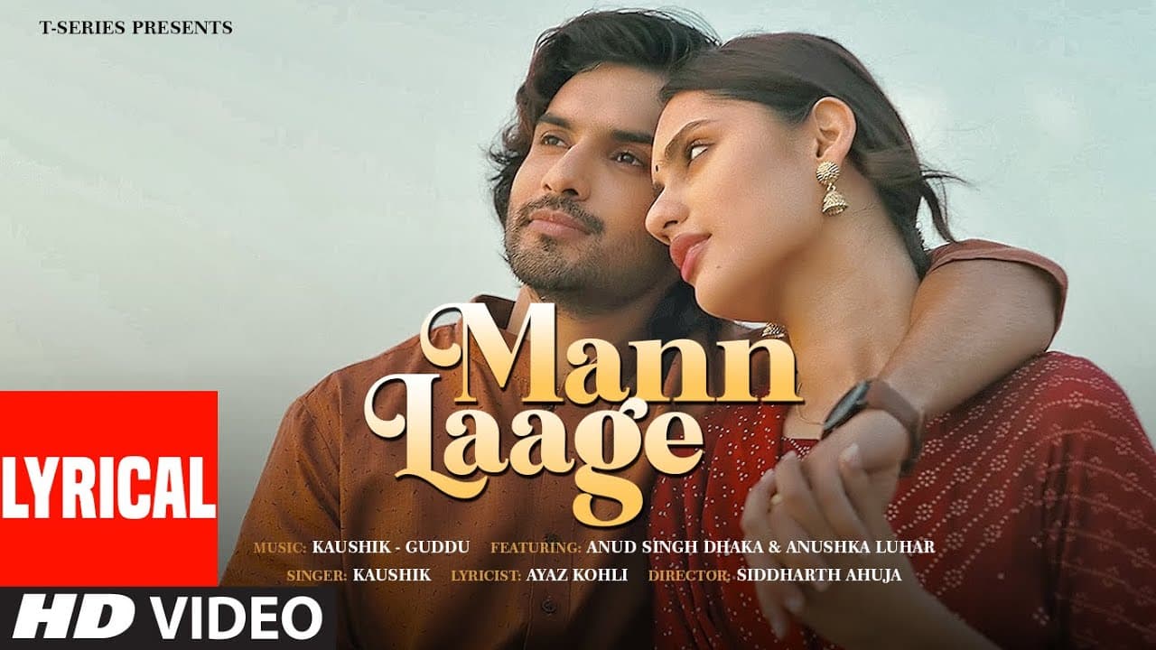Mann Laage (Lyrical Video): Anud Singh Dhaka, Anushka Luhar | Kaushik-Guddu | Ayaz Kohli