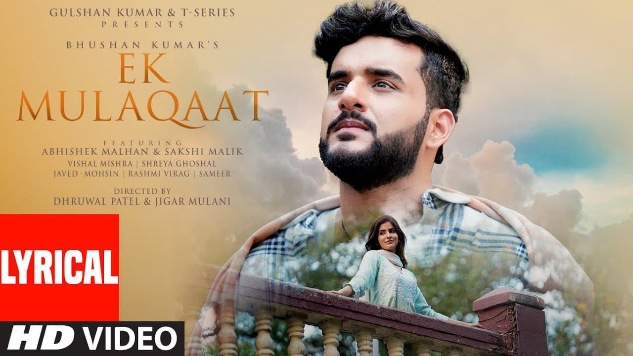Ek Mulaqaat(Lyrical): Abhishek Malhan,Sakshi Malik|Javed-Mohsin|Vishal M,Shreya G|Rashmi V|Bhushan K