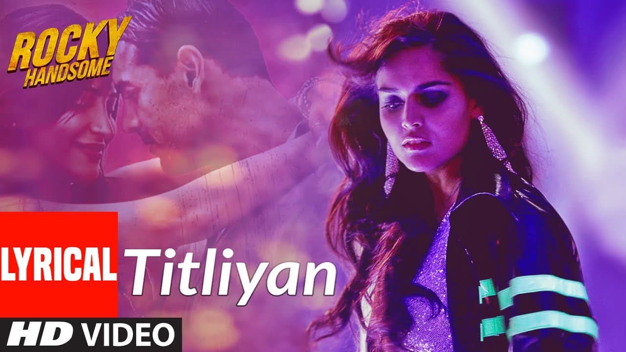 Rocky Handsome : Titliyan (Lyrical Video) | John Abraham, Shruti Haasan | Sunidhi Chauhan