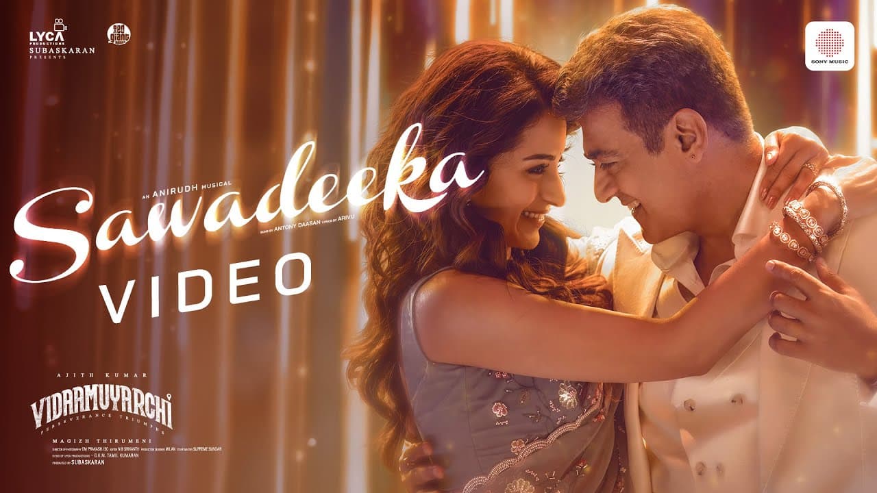 Sawadeeka Video | Vidaamuyarchi | Ajith Kumar | Trisha | Magizh Thirumeni | Anirudh | Subaskaran