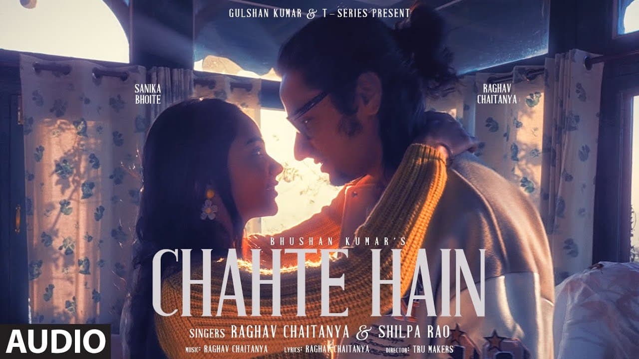 Chahte Hain (Full Audio): Raghav Chaitanya, Shilpa Rao | Sanika Bhoite