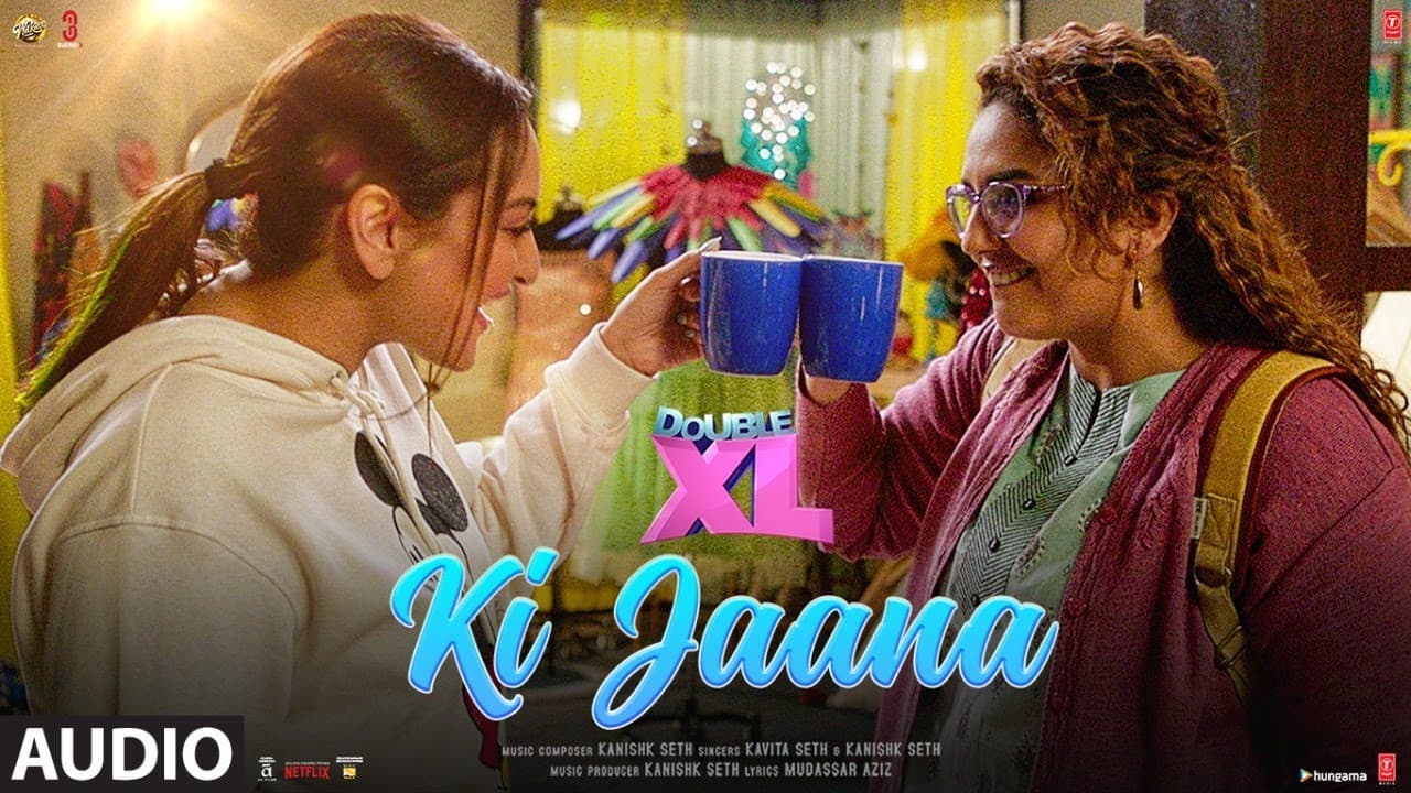 Ki Jaana (Audio) Double XL | Sonakshi S, Huma Q | Kavita S, Kanishk S | Mudassar A, Baba Bulle Shah