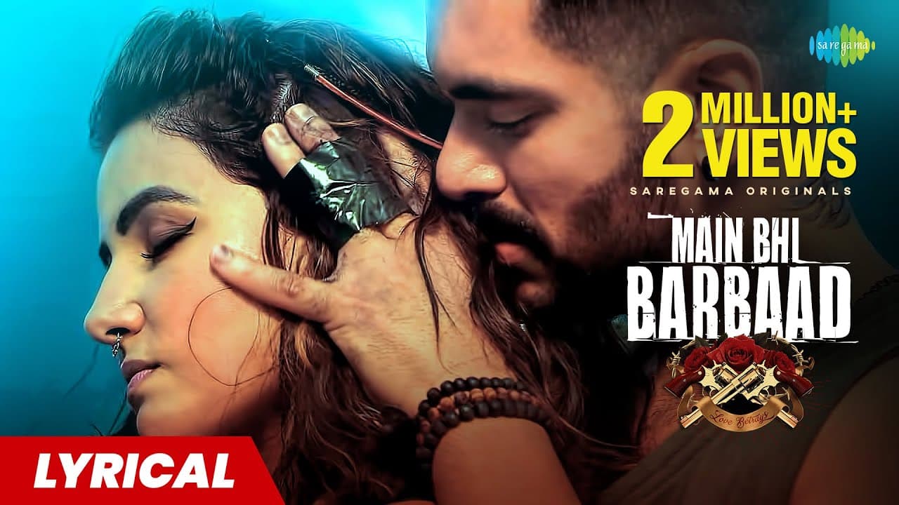 Main Bhi Barbaad | Lyrical Video | Angad Bedi | Hina Khan | Yasser Desai | Aditya D|Gourov D| Kunwar