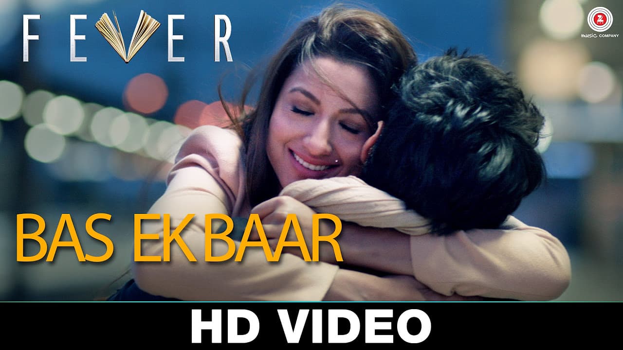 Bas Ek Baar - Fever | Arijit Singh | Rajeev Khandelwal, Gauhar K, Gemma A & Caterina M | Rahul Bhatt