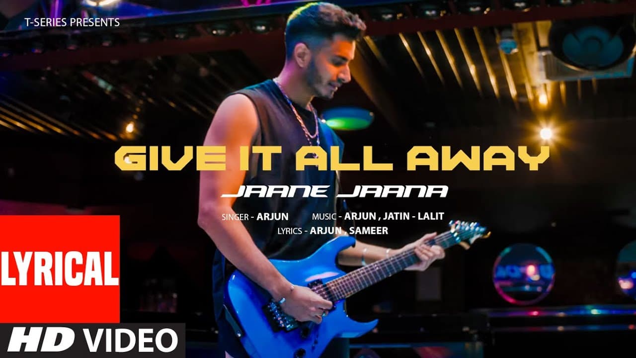 Give It All Away - Jaane Jaana (Lyrical Video): Arjun | New Hindi Song | T-Series