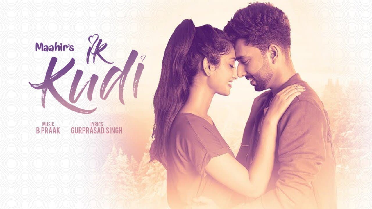 New Punjabi Songs 2018 | Ik Kudi: Maahir (Full Song) B Praak | Latest Punjabi Songs 2018