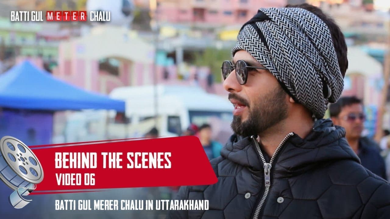 Location For Batti Gul Meter Chalu Shoot: Uttarakhand | Shahid Kapoor,Shraddha Kapoor