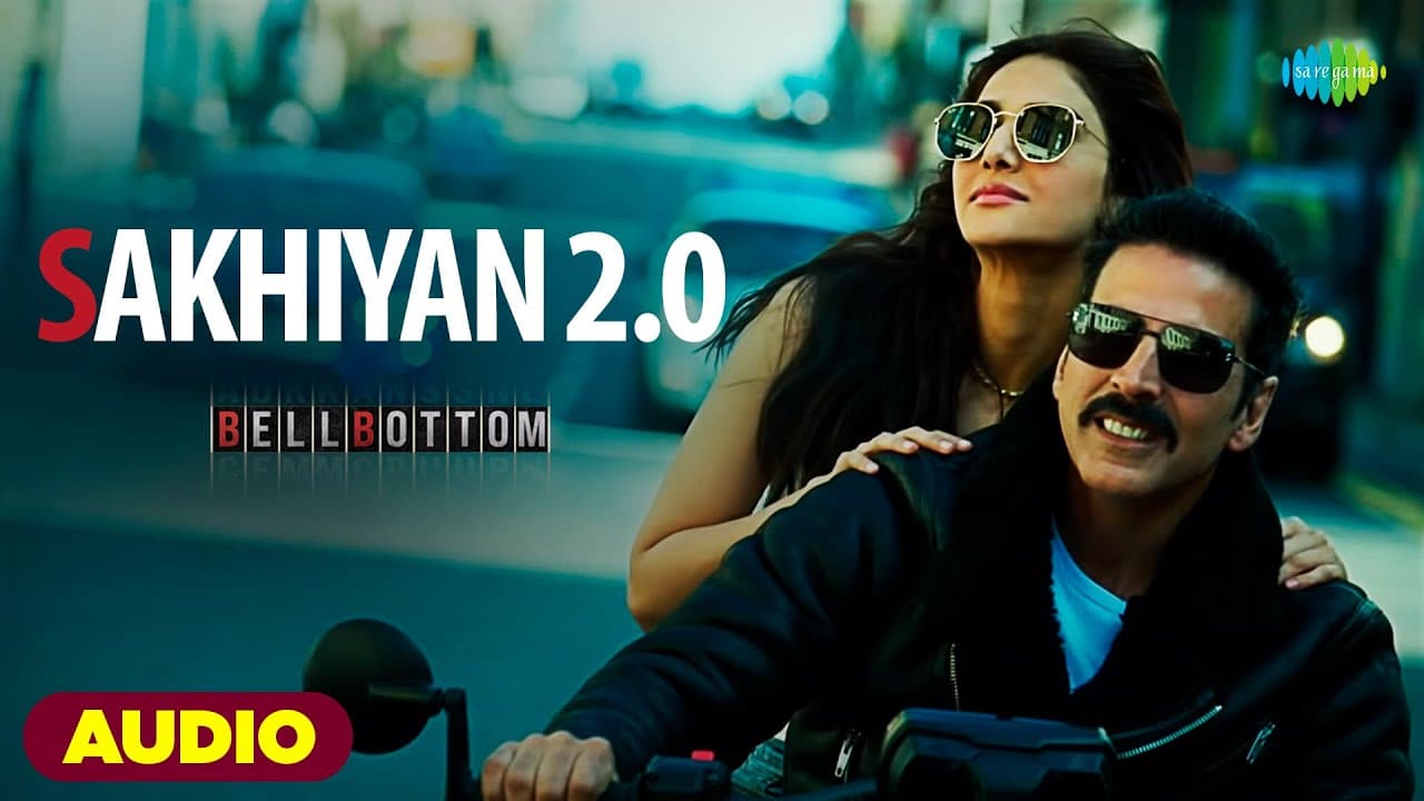 Sakhiyan 2.0 - Full Audio | Bell Bottom | Akshay Kumar | Vaani Kapoor | Maninder Buttar | Zara Khan