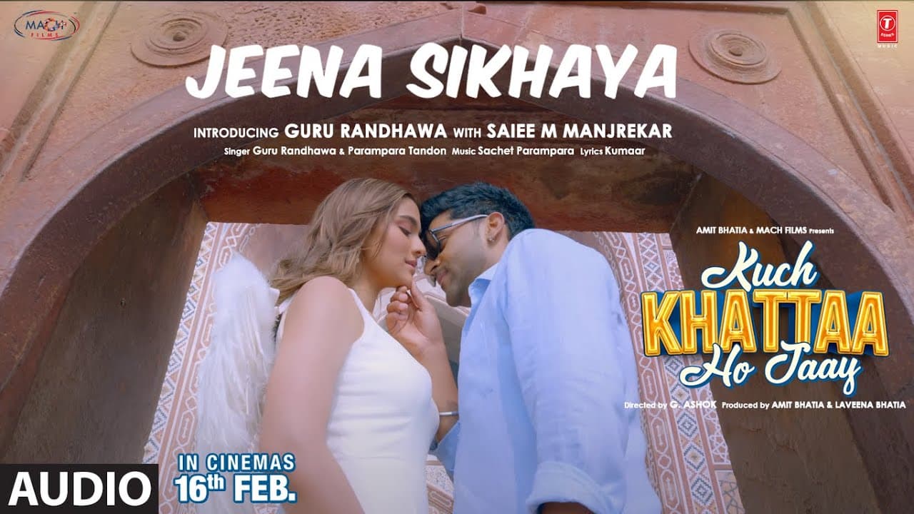 Jeena Sikhaya (Audio) | Kuch Khattaa Ho Jaay: Guru Randhawa, Saiee M Manjrekar | Sachet-Parampara