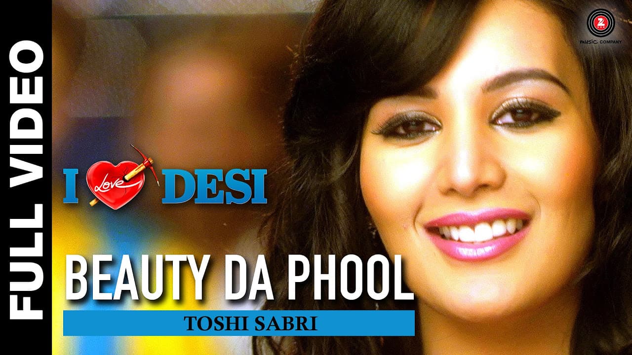 Beauty Da Phool Full Video | I Love Desi | Toshi Sabri | Vedant Bali, Krip Suri, Mannt & Soniya Gill