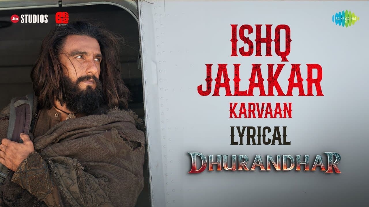 Ishq Jalakar - Karvaan | Lyrical | Dhurandhar | Ranveer Singh, Shashwat Sachdev, Aditya Dhar
