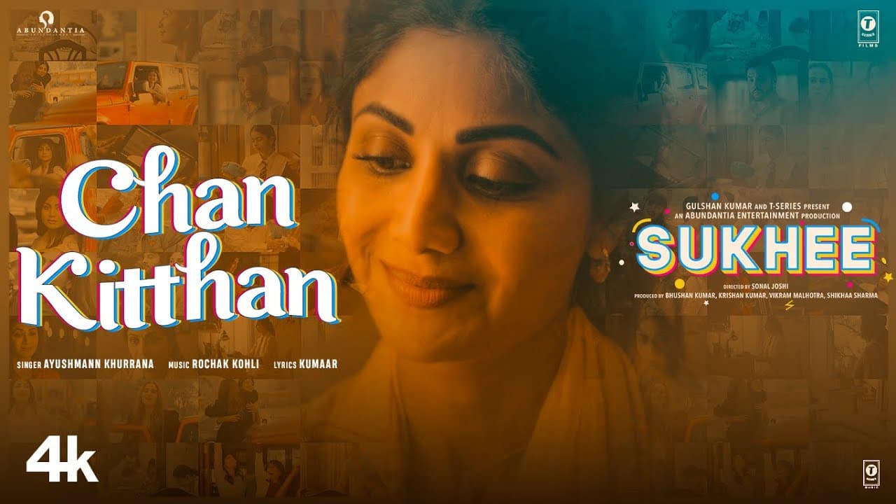 Sukhee: Chan Kitthan | Shilpa Shetty, Kusha Kapila | Ayushmann Khurrana, Rochak Kohli| Bhushan Kumar