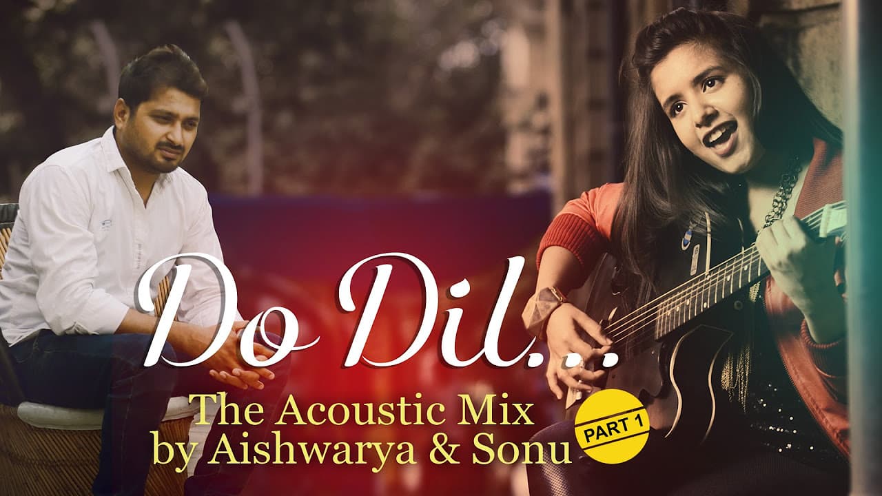Do Dil, Main Rang Sharbaton Ka, Pehli Nazar Mein - The Acoustic Mix by Aishwarya & Sonu | Part 1
