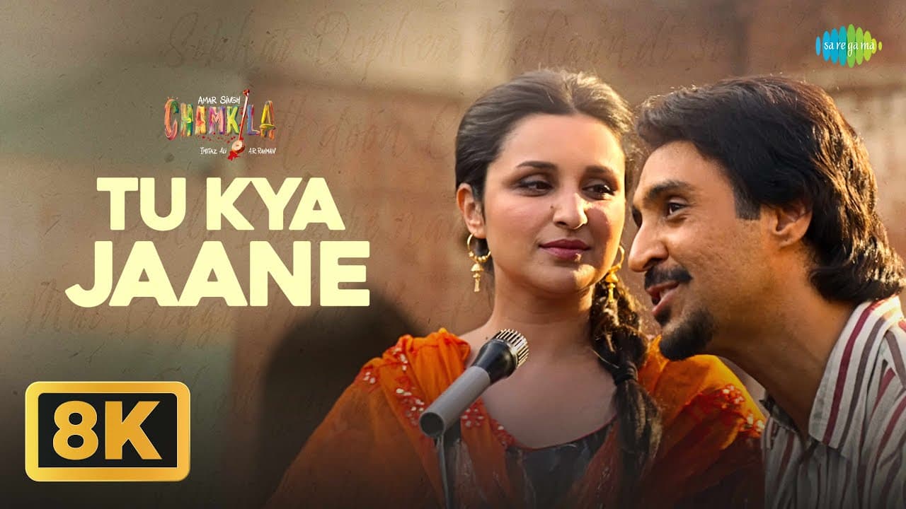 Tu Kya Jaane - 8K | Amar Singh Chamkila | Diljit Dosanjh, Imtiaz, A.R. Rahman, Yashika, Parineeti C