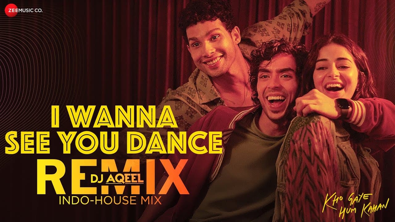 I Wanna See You Dance - Indo-House Mix | Kho Gaye Hum Kahan | Siddhant, Ananya, Adarsh | DJ Aqeel