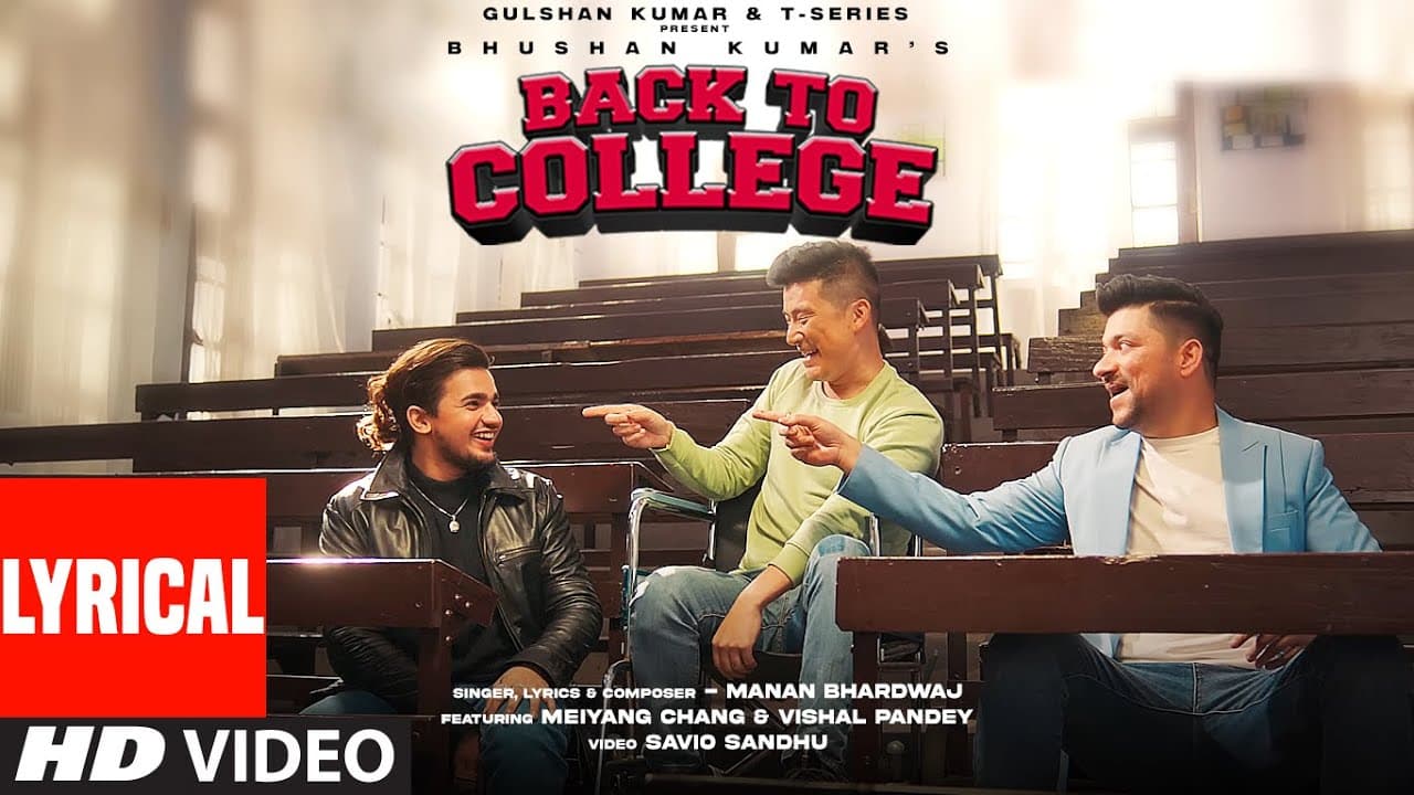 Back To College (Lyrical) Manan Bhardwaj | Meiyang Chang,Vishal Pandey | Bhushan Kumar