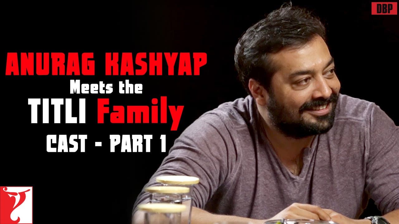 Anurag Kashyap meets Titli Family - Cast | Part 1