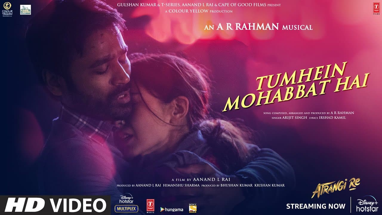 Tumhein Mohabbat Hai(Video)|Atrangi Re|@ARRahman Akshay K,Sara A K,Dhanush|Arijit Singh,Irshad K