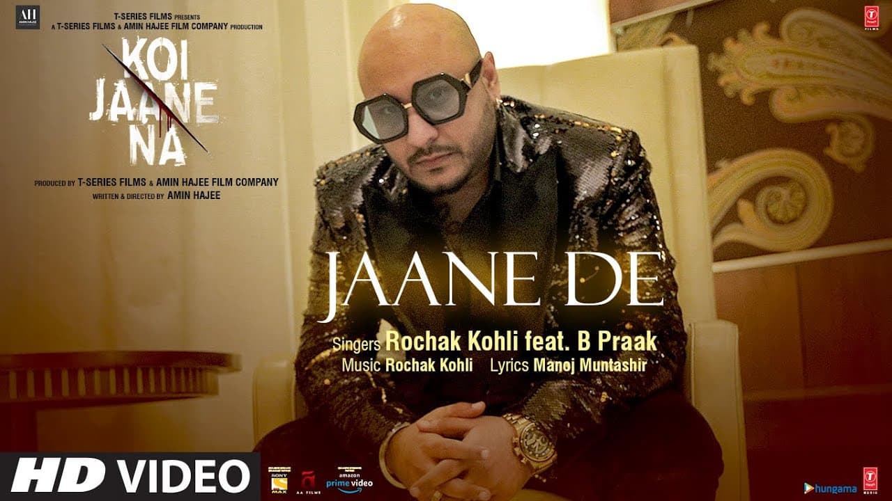 Koi Jaane Na: Jaane De (Full Song) Rochak Kohli Feat. B Praak | Manoj Muntashir