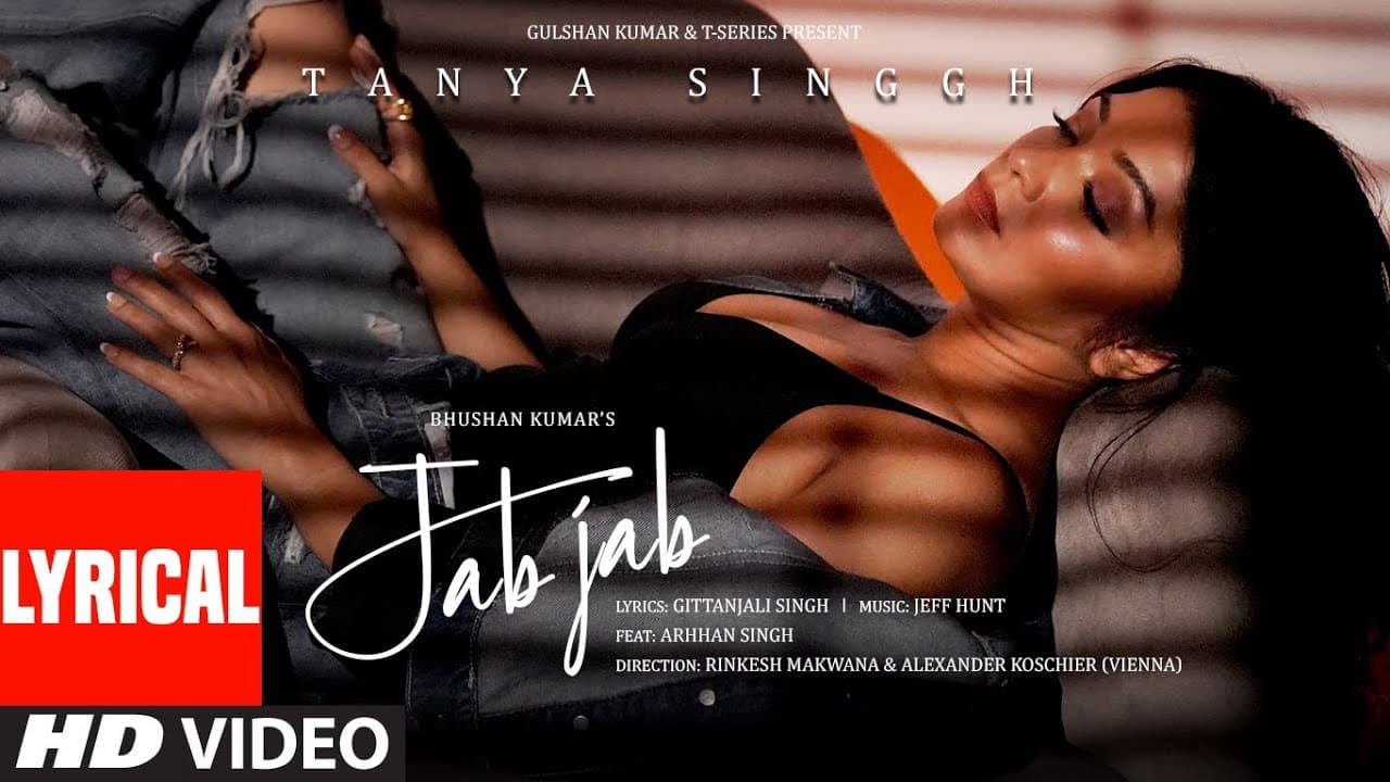 Jab Jab (Lyrical Video): Tanya Singgh, Arhhan Singgh | Jeff Hunt |Gittanjali S |Bhushan Kumar