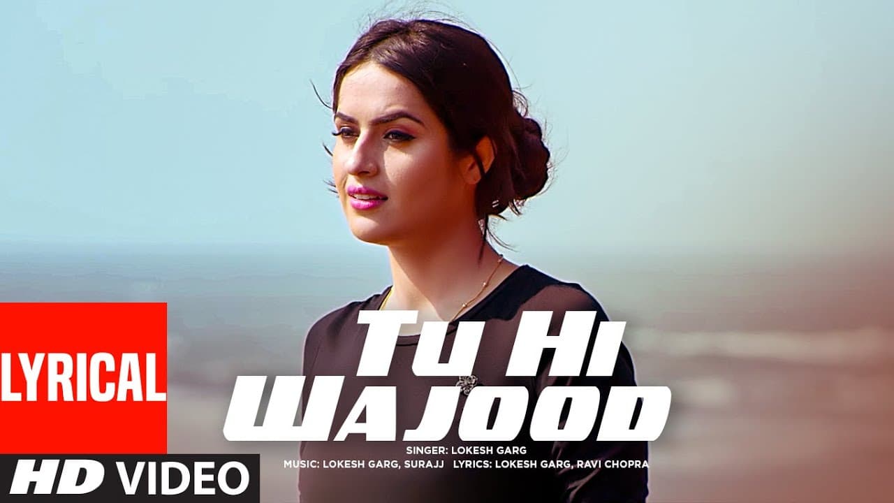 Tu Hi Wajood Lyrical Video Song | Lokesh Garg Feat. Aman Hundal