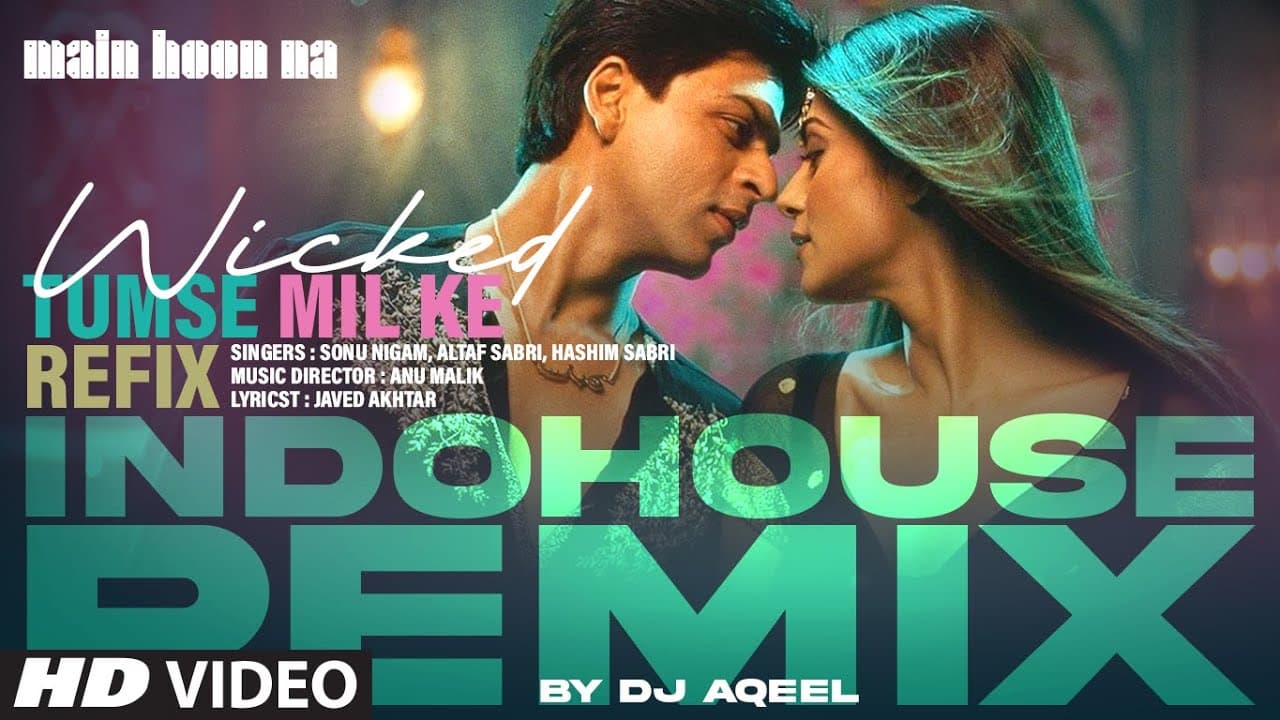 Tumse Mil Ke Refix (Wicked Indohouse Remix) | DJ Aqeel | Shahrukh K, Sushmita, Zayed, Amrita Sonu N