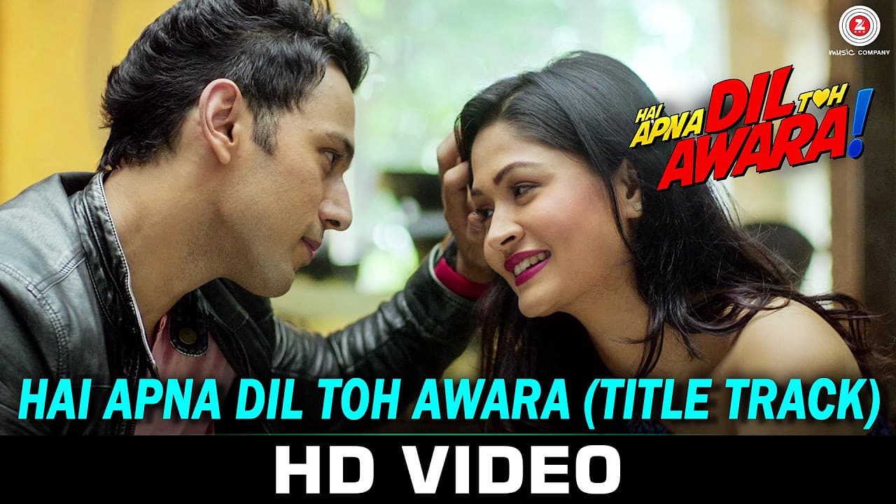 Hai Apna Dil Toh Awara - Title Track | Sahil Anand & Niyati Joshi | Nikhil D'Souza | Subash Pradhan