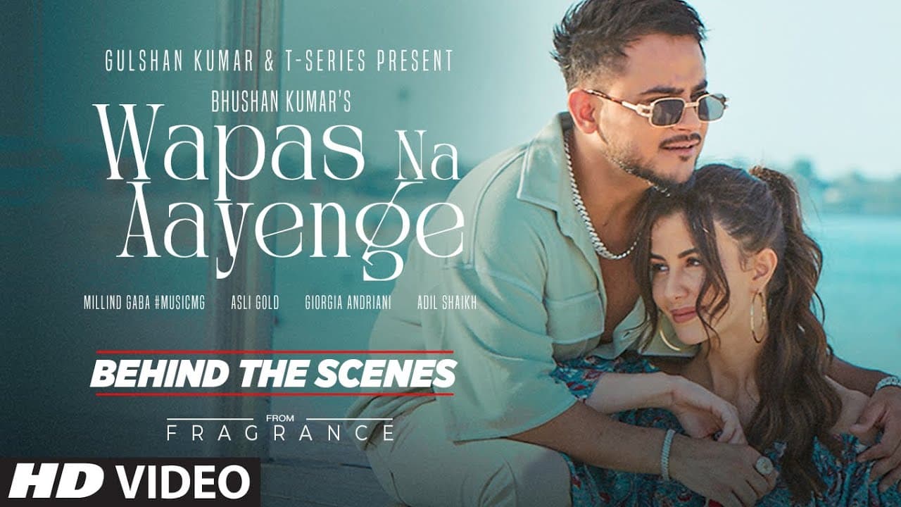 WAPAS NA AAYENGE (Behind The Scenes): Millind Gaba, Giorgia Andriani | Asli Gold | Bhushan Kumar