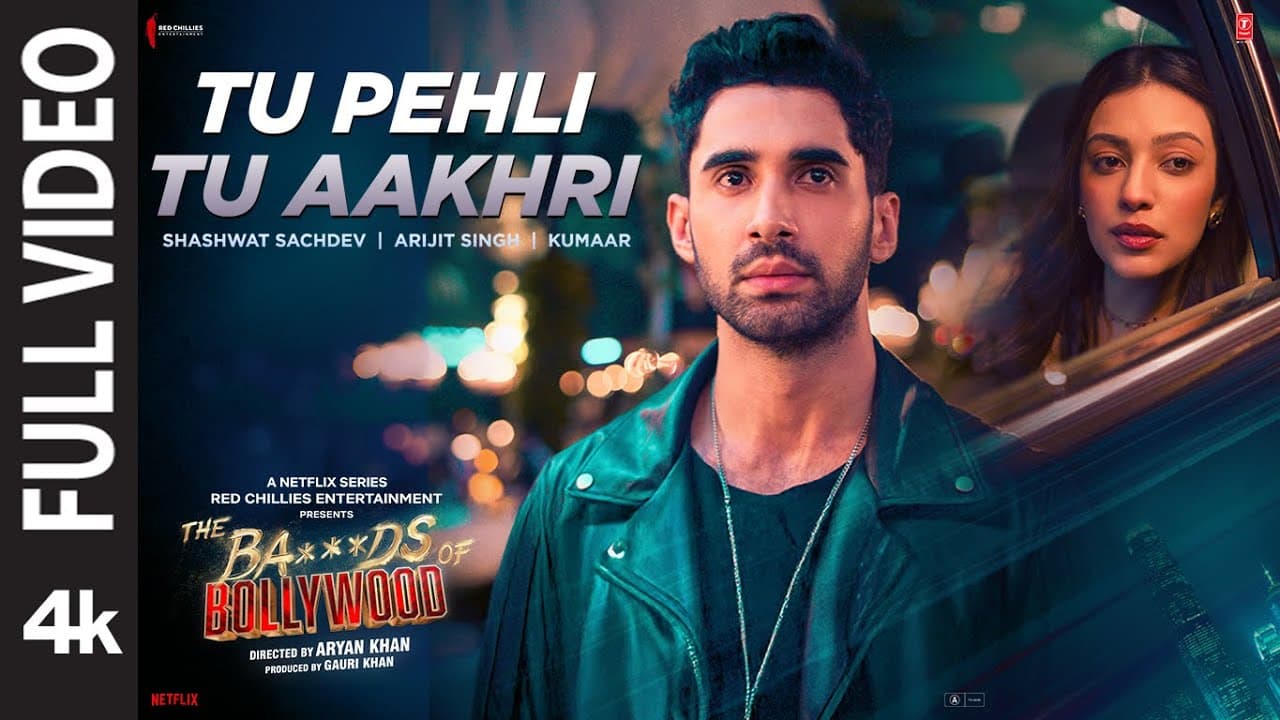 Tu Pehli Tu Aakhri (Full Video) Aryan|Shashwat,Arijit,Kumaar|Lakshya,Sahher|The Ba***ds Of Bollywood