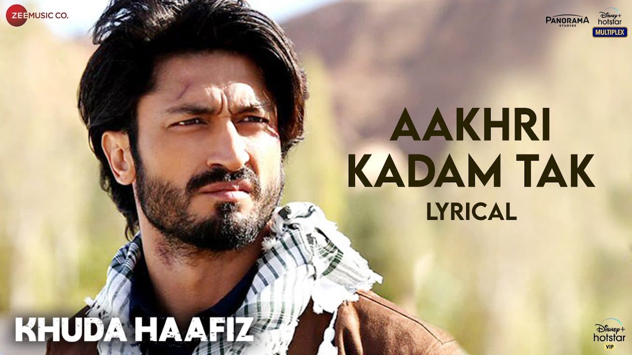 Aakhri Kadam Tak - Lyrical | Khuda Haafiz| Vidyut Jammwal, Shivaleeka Oberoi| Mithoon, Sonu Nigam