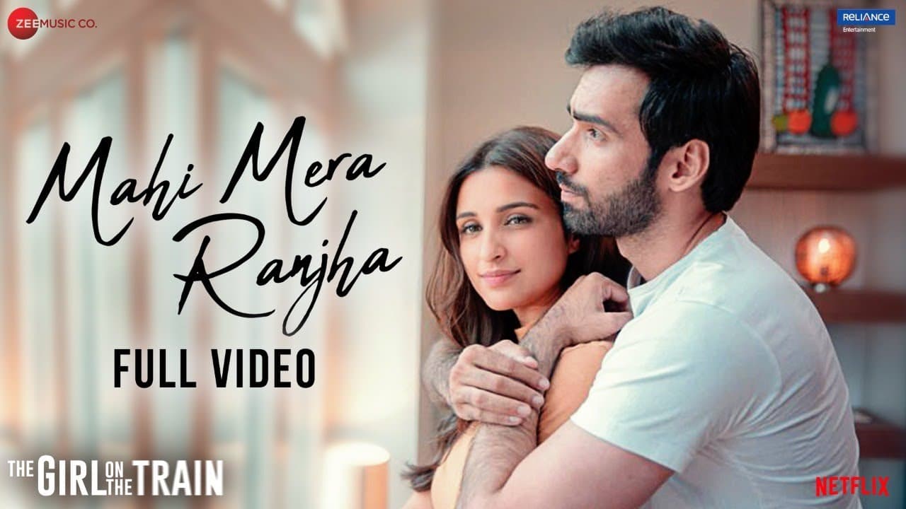 Mahi Mera Ranjha - Full Video | The Girl On The Train | Parineeti Chopra|Jonita, Navraj |Sunny Inder