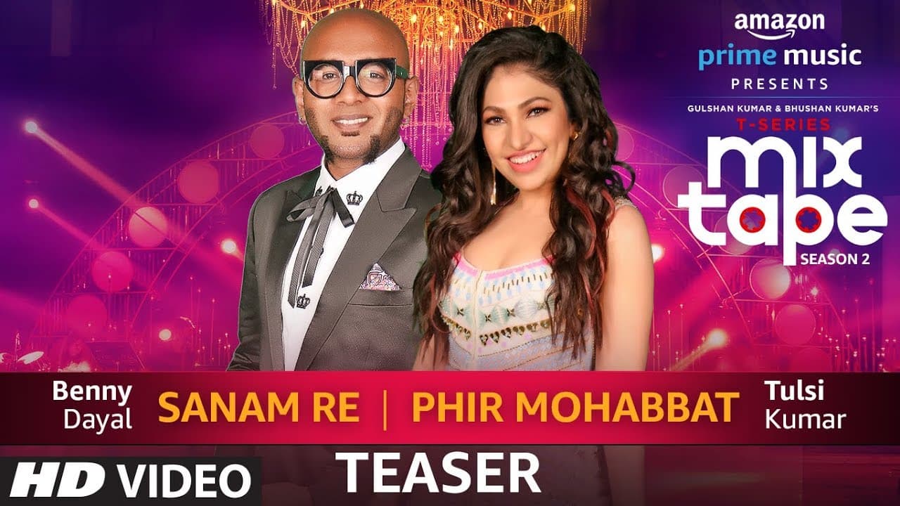 Song Teaser: Sanam Re/Phir Mohabbat | T-Series MixTape Season 2 | Tulsi Kumar | Benny Dayal