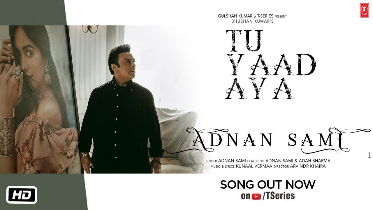 Tu Yaad Aya Video| Adnan Sami |Adah Sharma| Lo Jill | Kunaal Vermaa | Bhushan Kumar |Arvindr Khaira