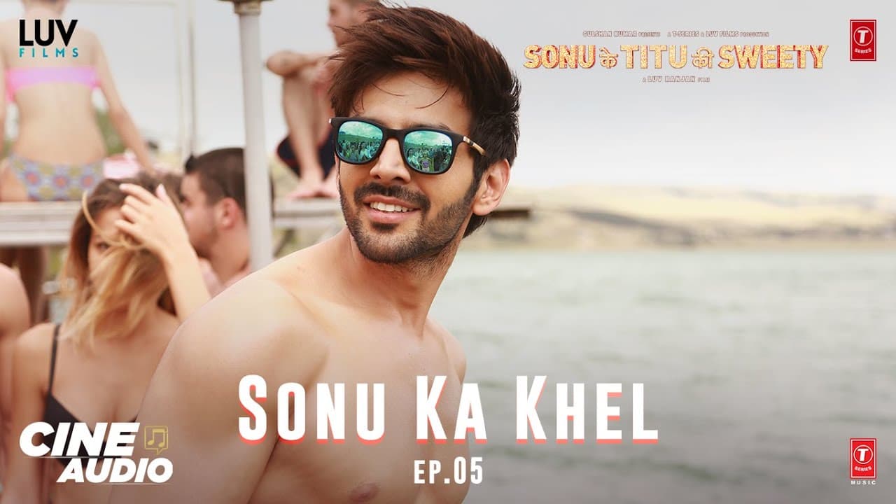 Cine Audio: Sonu Ke Titu Ki Sweety (Ep 05) - Sonu Ka Khel | Kartik, Nushrat, Sunny | Bhushan Kumar