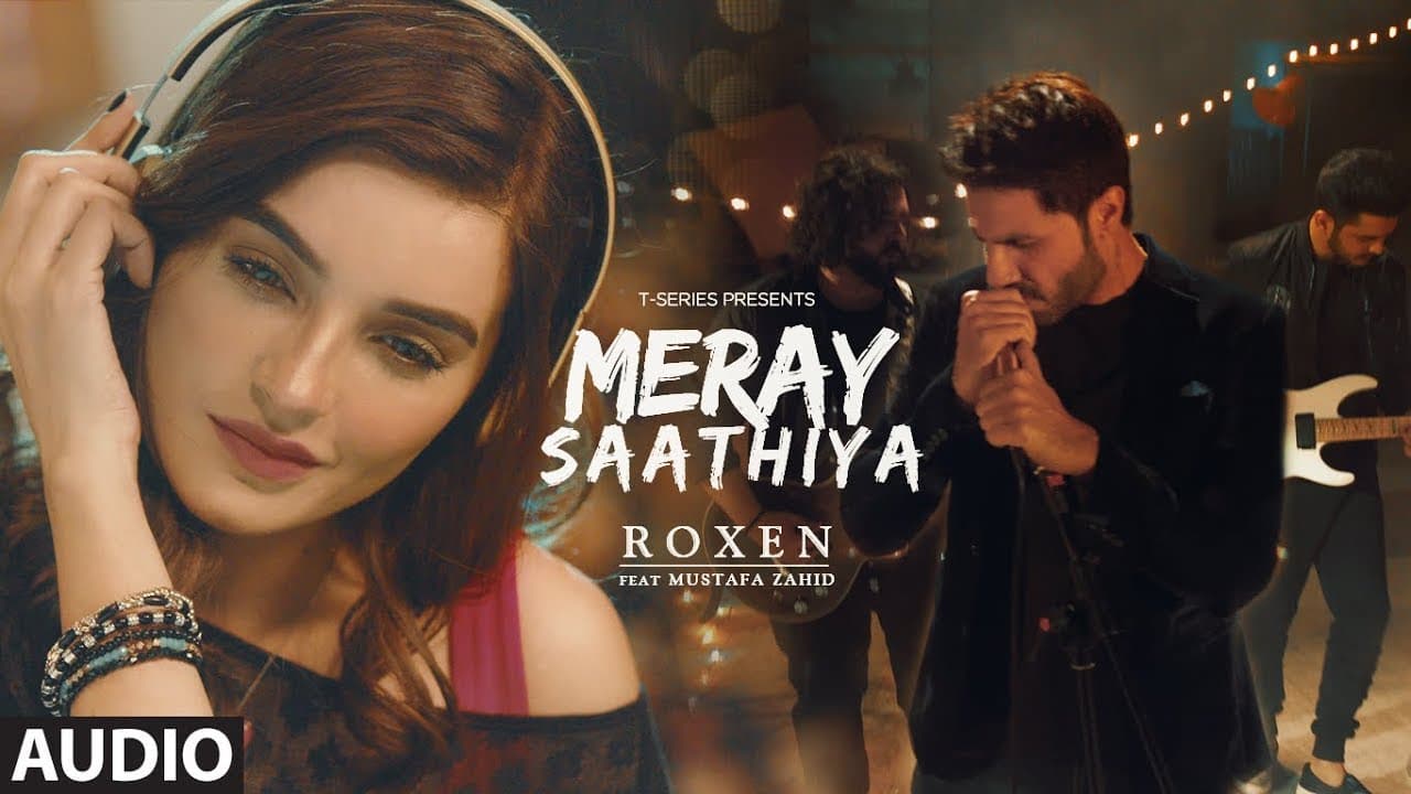Meray Saathiya Full Song | Roxen & Mustafa Zahid | Latest Song 2018