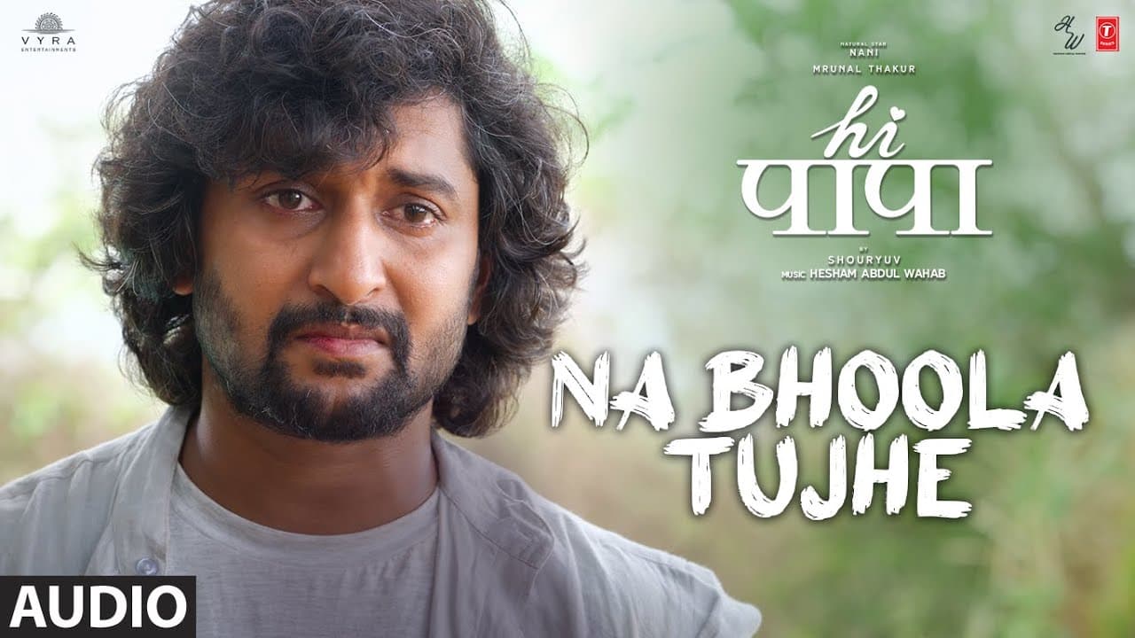 Hi Papa: Na Bhoola Tujhe (Audio) | Nani, Mrunal Thakur | Geetha, Vineeth | Hesham W | Kausar M