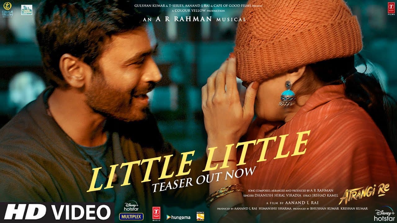 Little Little Teaser |Atrangi Re| @ARRahman |Akshay K, Dhanush, Sara A K | Hiral V, Irshad Kamil